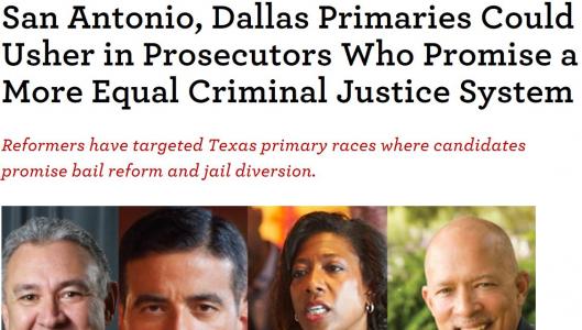San Antonio, Dallas Primaries Could Usher in Prosecutors Who Promise a More Equal Criminal Justice System